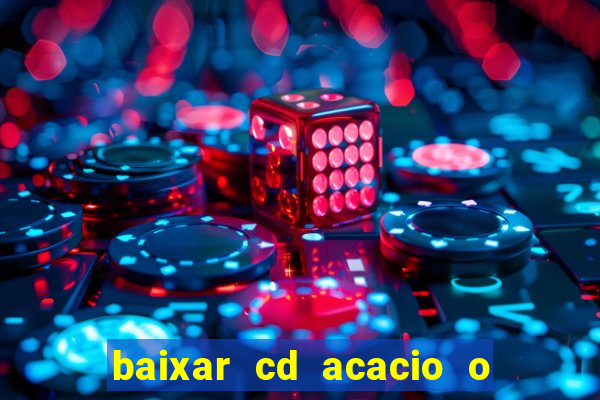 baixar cd acacio o ferinha da bahia vol 1