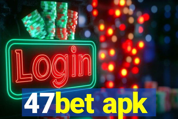 47bet apk