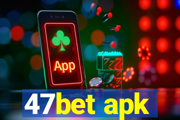 47bet apk