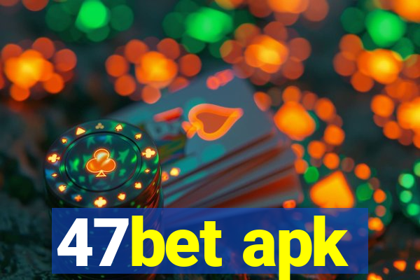 47bet apk