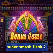 super smash flash 2