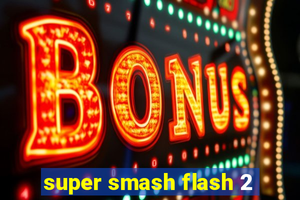 super smash flash 2