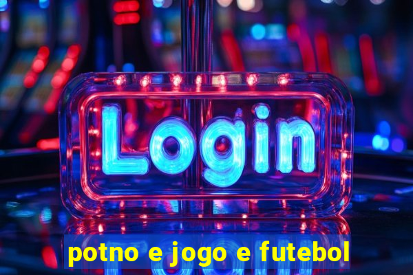 potno e jogo e futebol