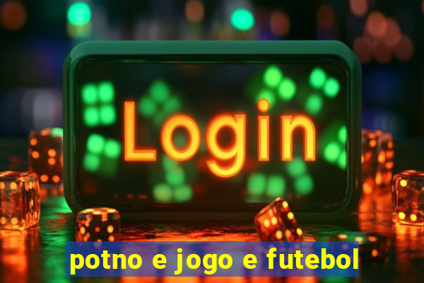 potno e jogo e futebol