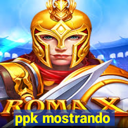 ppk mostrando