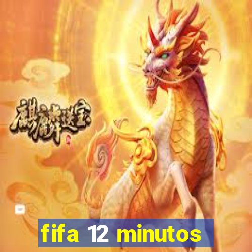 fifa 12 minutos