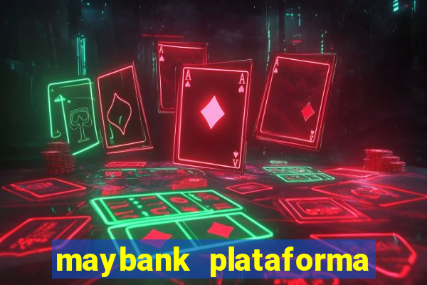 maybank plataforma de jogos