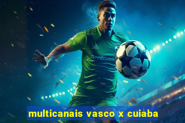 multicanais vasco x cuiaba