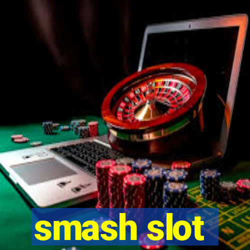 smash slot