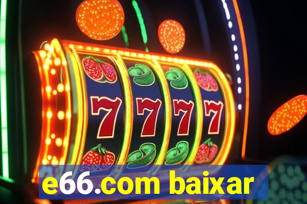 e66.com baixar