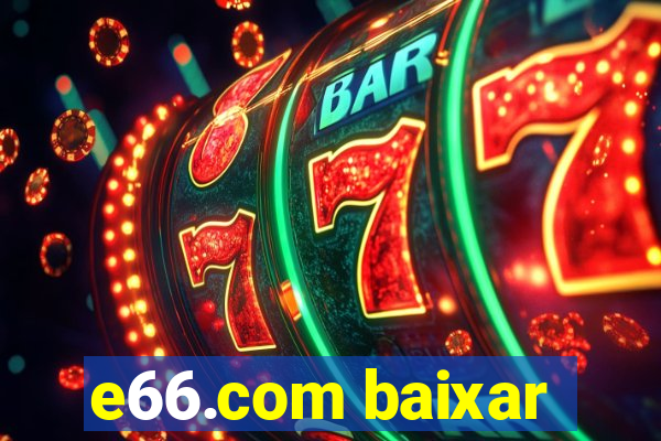 e66.com baixar