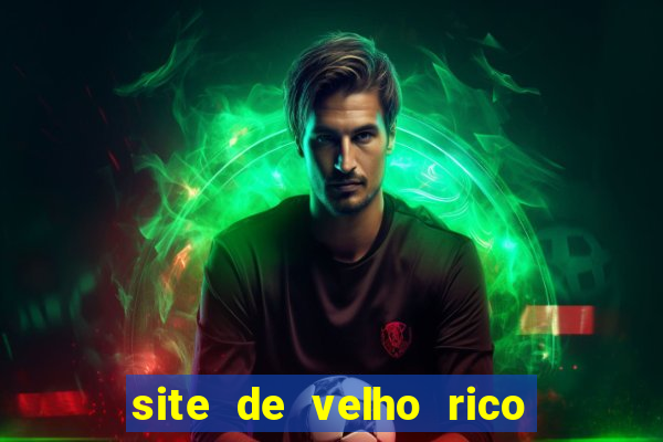 site de velho rico para ganhar pix