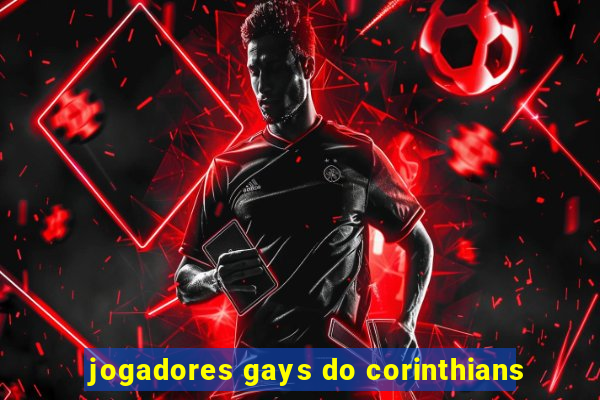 jogadores gays do corinthians