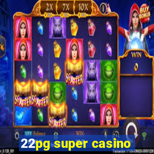 22pg super casino