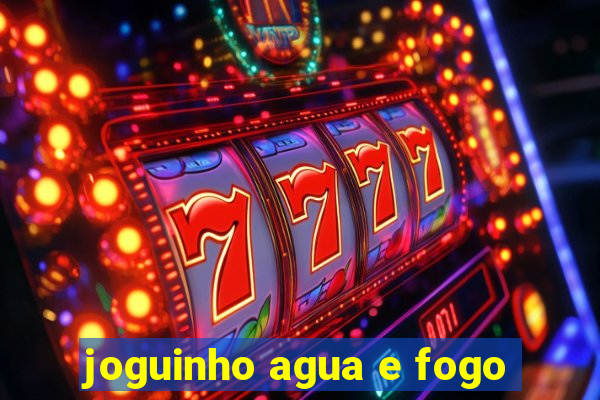 joguinho agua e fogo