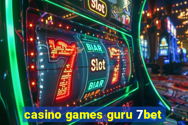 casino games guru 7bet