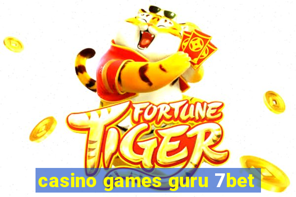 casino games guru 7bet