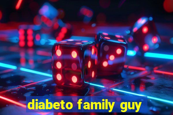 diabeto family guy