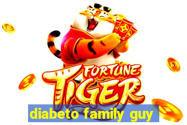 diabeto family guy