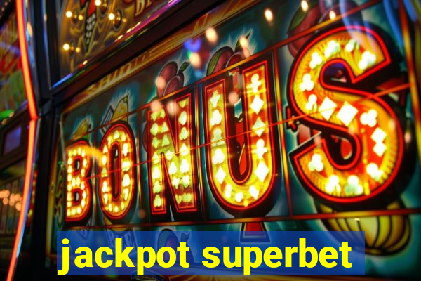 jackpot superbet