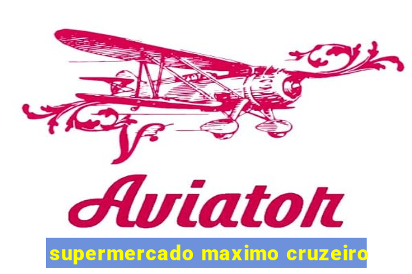 supermercado maximo cruzeiro