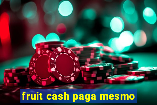 fruit cash paga mesmo