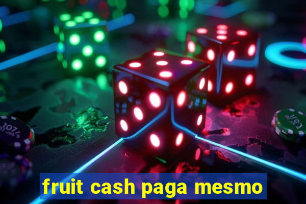 fruit cash paga mesmo