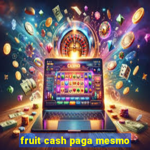 fruit cash paga mesmo