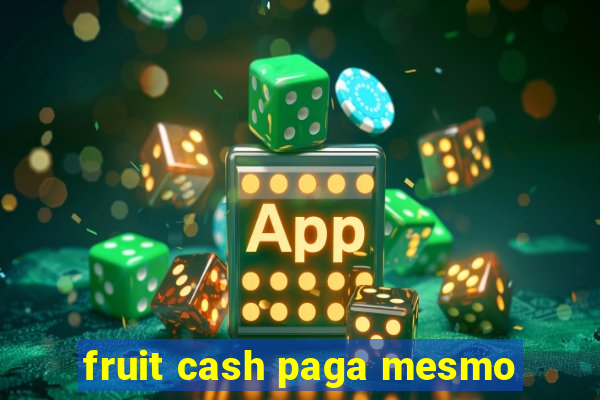 fruit cash paga mesmo