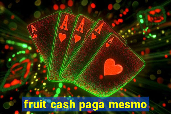 fruit cash paga mesmo