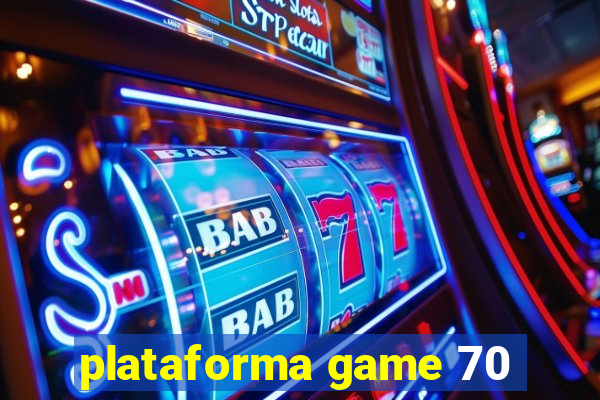 plataforma game 70