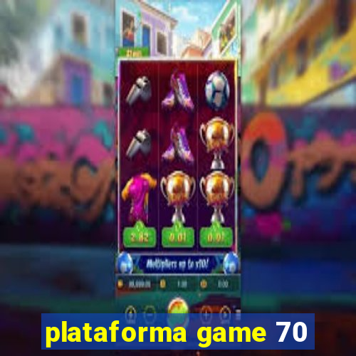 plataforma game 70