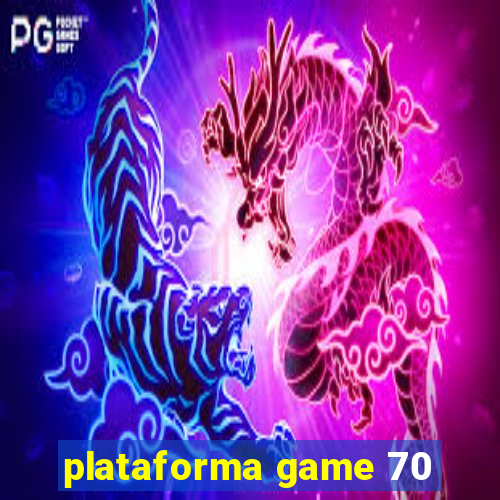 plataforma game 70