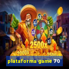 plataforma game 70