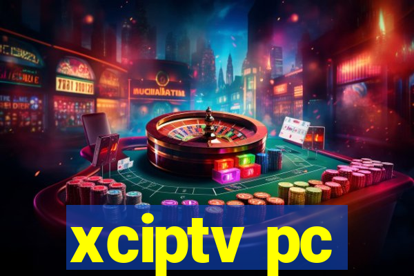 xciptv pc