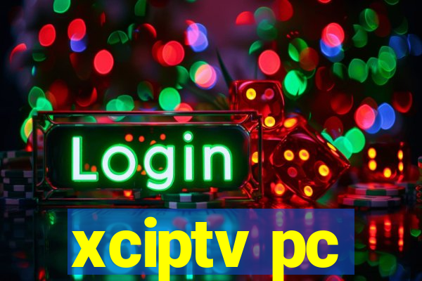 xciptv pc