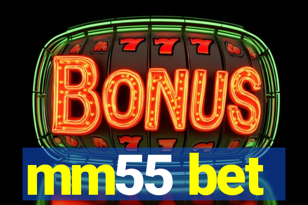 mm55 bet