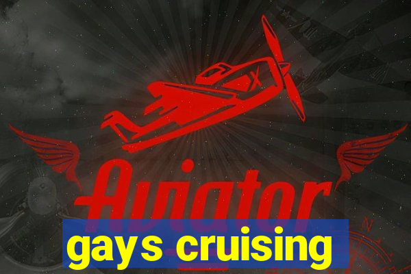 gays cruising