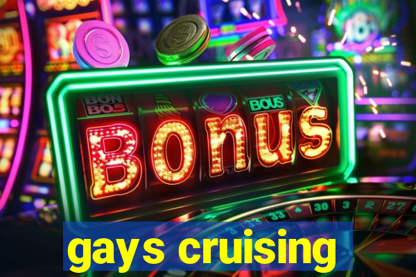 gays cruising