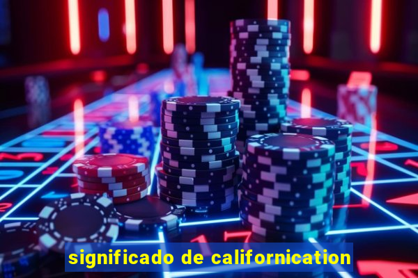 significado de californication