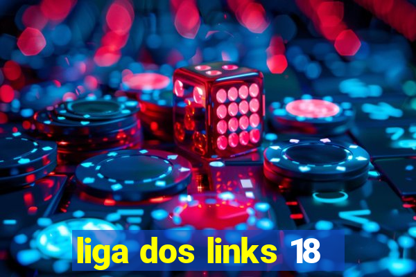 liga dos links 18