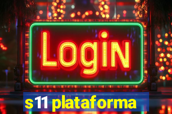 s11 plataforma