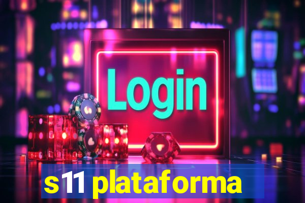 s11 plataforma