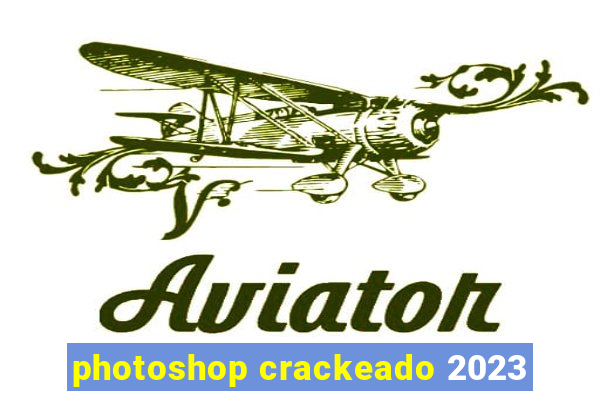 photoshop crackeado 2023