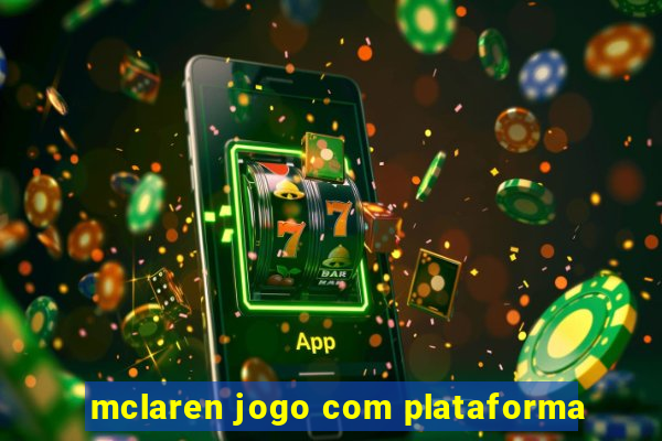 mclaren jogo com plataforma