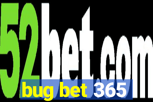 bug bet 365