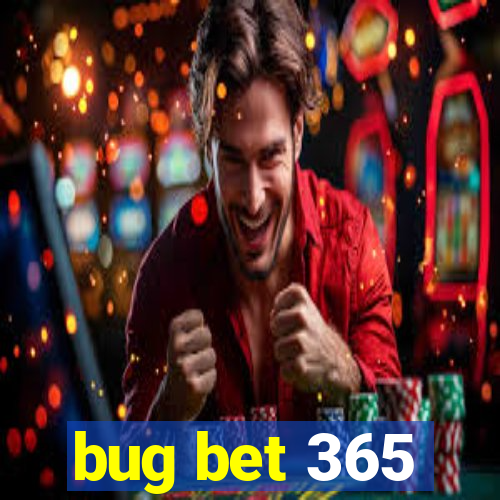 bug bet 365