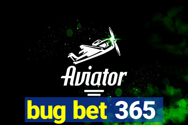 bug bet 365