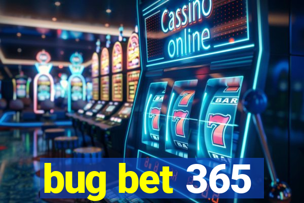 bug bet 365