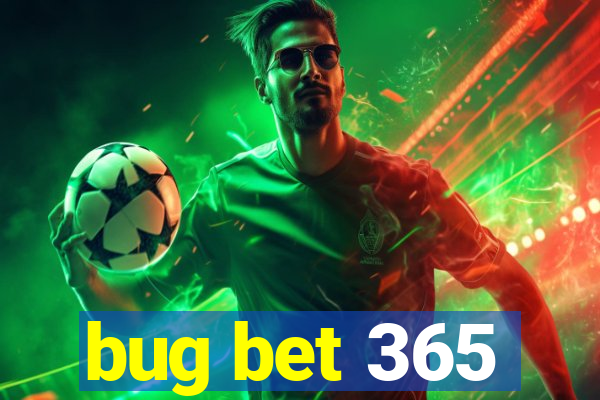 bug bet 365